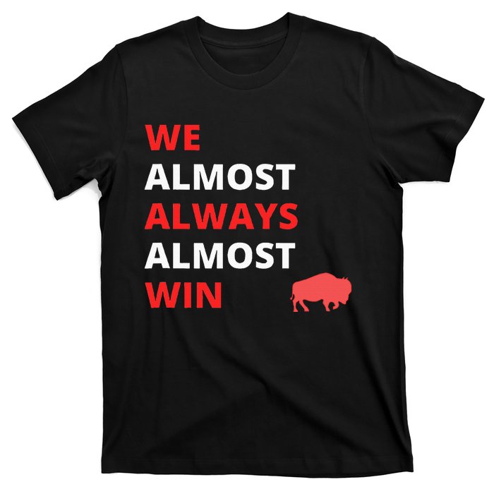 Funny We Almost Always Almost Win Football T-Shirt