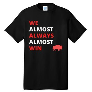 Funny We Almost Always Almost Win Football Tall T-Shirt