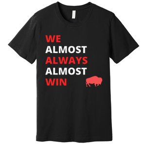 Funny We Almost Always Almost Win Football Premium T-Shirt