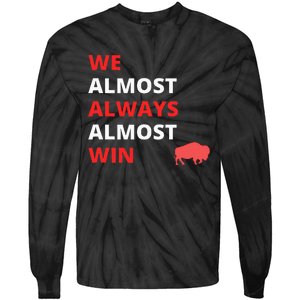 Funny We Almost Always Almost Win Football Tie-Dye Long Sleeve Shirt