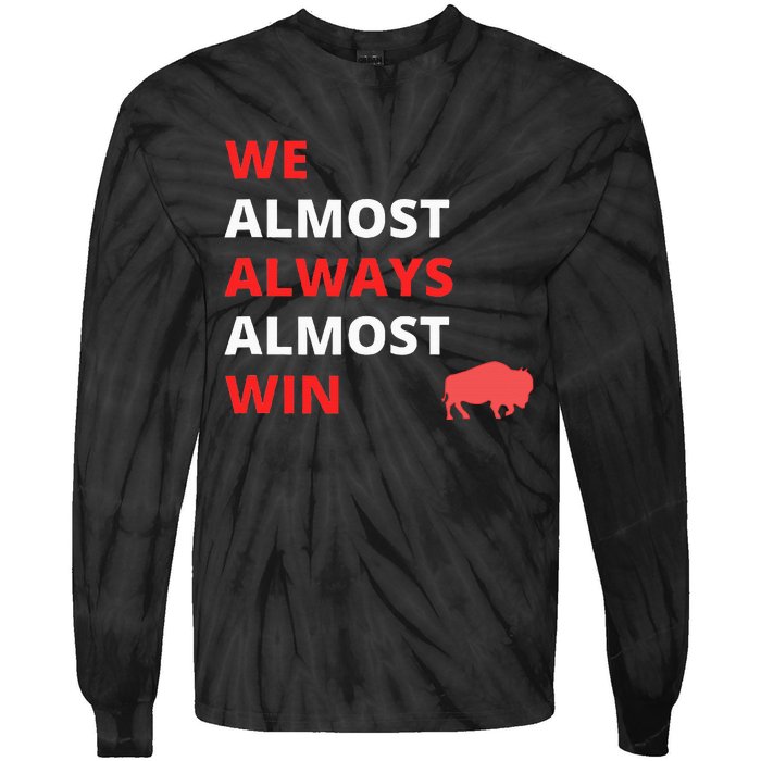 Funny We Almost Always Almost Win Football Tie-Dye Long Sleeve Shirt