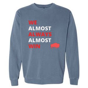 Funny We Almost Always Almost Win Football Garment-Dyed Sweatshirt