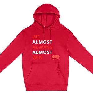 Funny We Almost Always Almost Win Football Premium Pullover Hoodie