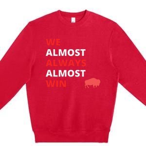 Funny We Almost Always Almost Win Football Premium Crewneck Sweatshirt