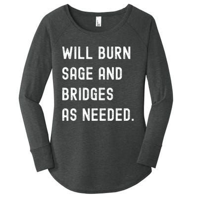 Funny Will Burn Sage And Bridges As Needed Saying Women's Perfect Tri Tunic Long Sleeve Shirt