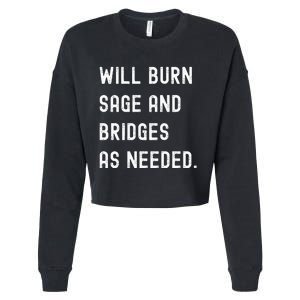 Funny Will Burn Sage And Bridges As Needed Saying Cropped Pullover Crew