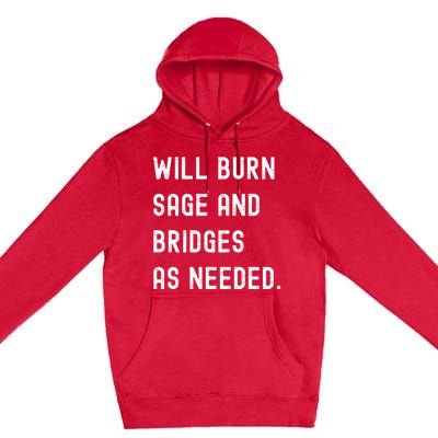 Funny Will Burn Sage And Bridges As Needed Saying Premium Pullover Hoodie