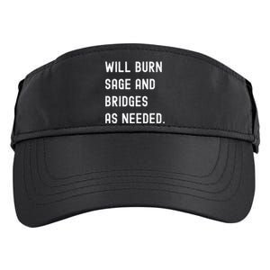 Funny Will Burn Sage And Bridges As Needed Saying Adult Drive Performance Visor