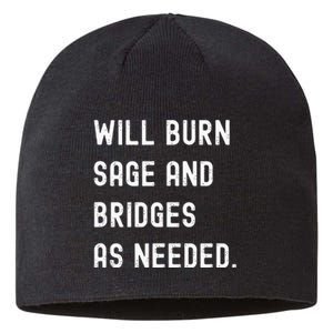 Funny Will Burn Sage And Bridges As Needed Saying Sustainable Beanie