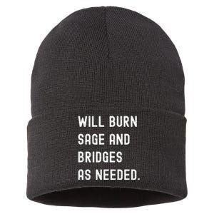 Funny Will Burn Sage And Bridges As Needed Saying Sustainable Knit Beanie