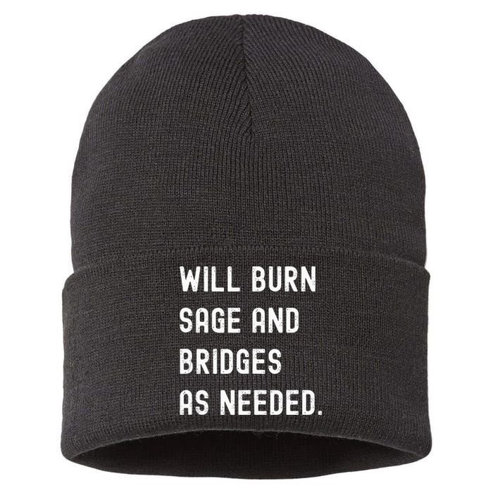 Funny Will Burn Sage And Bridges As Needed Saying Sustainable Knit Beanie