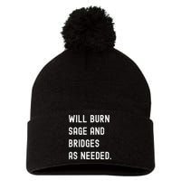 Funny Will Burn Sage And Bridges As Needed Saying Pom Pom 12in Knit Beanie