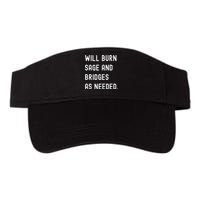 Funny Will Burn Sage And Bridges As Needed Saying Valucap Bio-Washed Visor