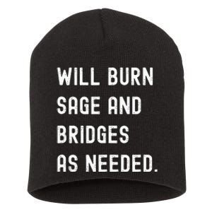 Funny Will Burn Sage And Bridges As Needed Saying Short Acrylic Beanie