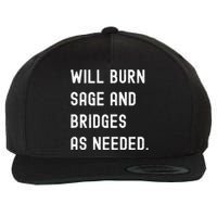 Funny Will Burn Sage And Bridges As Needed Saying Wool Snapback Cap