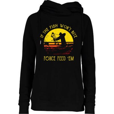 Fish WonT Bite Funny Bowfishing Womens Funnel Neck Pullover Hood