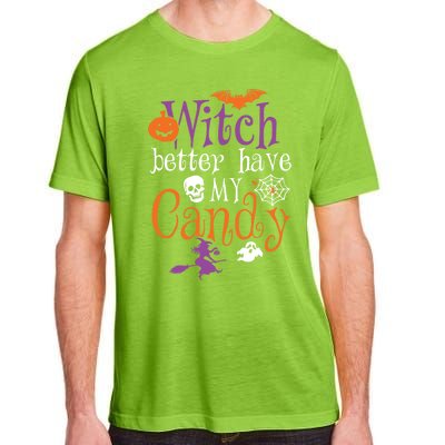 Funny Witch Better Have My Candy Halloween Costume Gear Great Gift Adult ChromaSoft Performance T-Shirt