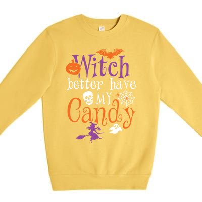 Funny Witch Better Have My Candy Halloween Costume Gear Great Gift Premium Crewneck Sweatshirt