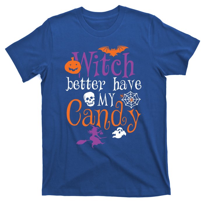 Funny Witch Better Have My Candy Halloween Costume Gear Great Gift T-Shirt