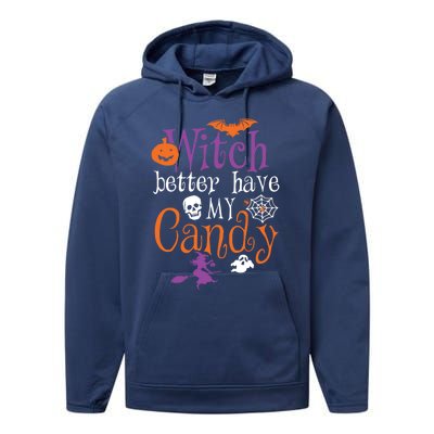 Funny Witch Better Have My Candy Halloween Costume Gear Great Gift Performance Fleece Hoodie