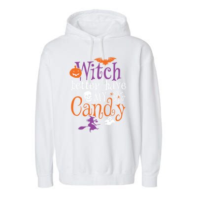 Funny Witch Better Have My Candy Halloween Costume Gear Great Gift Garment-Dyed Fleece Hoodie