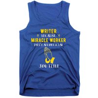 Funny Writer Because Miracle Worker Isn't A Job Title Write Meaningful Gift Tank Top