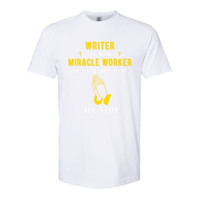 Funny Writer Because Miracle Worker Isn't A Job Title Write Meaningful Gift Softstyle CVC T-Shirt