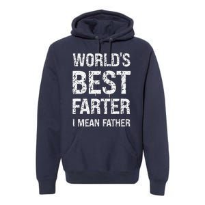 Funny Worlds Best Farter I Mean Father Cool Fathers Day Premium Hoodie