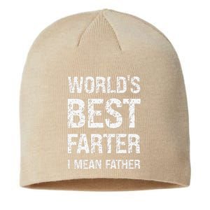 Funny Worlds Best Farter I Mean Father Cool Fathers Day Sustainable Beanie