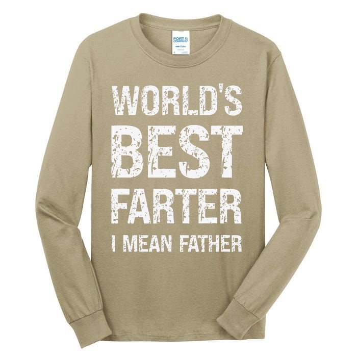 Funny Worlds Best Farter I Mean Father Cool Fathers Day Tall Long Sleeve T-Shirt