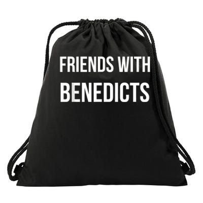 Friends With Benedicts Funny Breakfast Brunch Lovers Humor Drawstring Bag