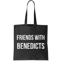 Friends With Benedicts Funny Breakfast Brunch Lovers Humor Tote Bag