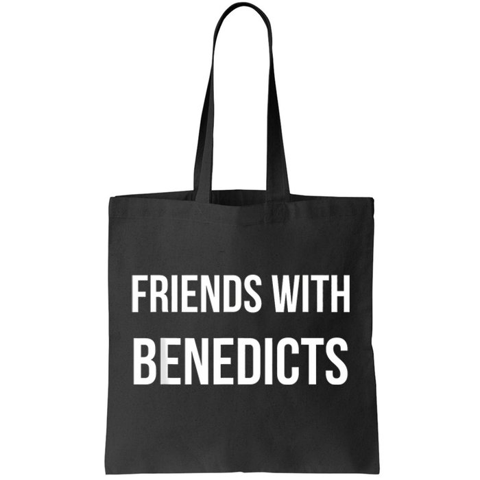 Friends With Benedicts Funny Breakfast Brunch Lovers Humor Tote Bag