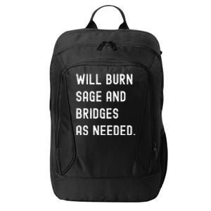 Funny Will Burn Sage And Bridges As Needed Saying City Backpack