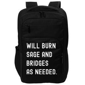 Funny Will Burn Sage And Bridges As Needed Saying Impact Tech Backpack