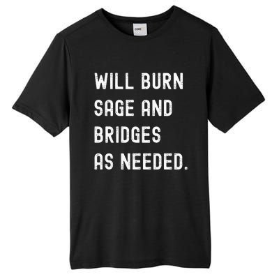 Funny Will Burn Sage And Bridges As Needed Saying Tall Fusion ChromaSoft Performance T-Shirt