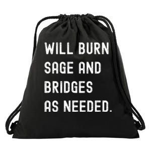 Funny Will Burn Sage And Bridges As Needed Saying Drawstring Bag