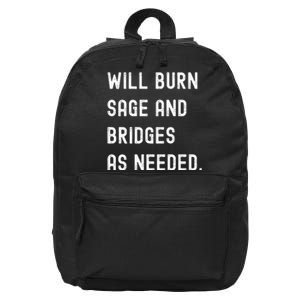 Funny Will Burn Sage And Bridges As Needed Saying 16 in Basic Backpack