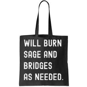 Funny Will Burn Sage And Bridges As Needed Saying Tote Bag