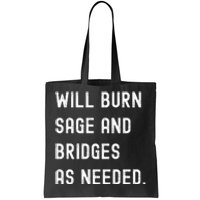 Funny Will Burn Sage And Bridges As Needed Saying Tote Bag