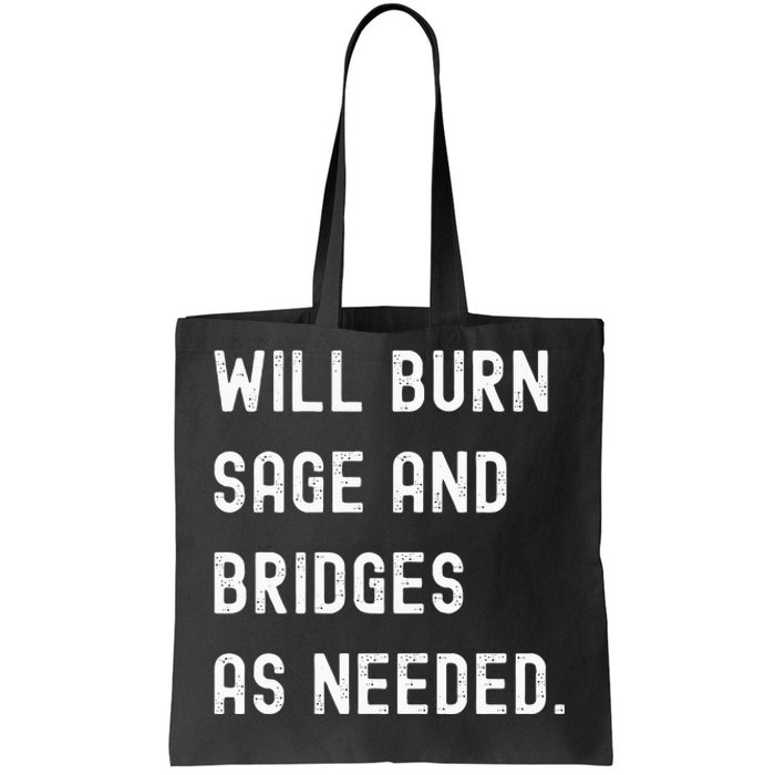 Funny Will Burn Sage And Bridges As Needed Saying Tote Bag