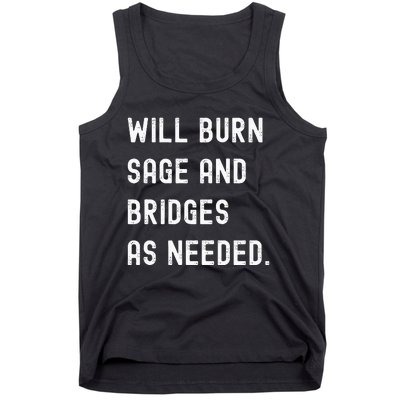 Funny Will Burn Sage And Bridges As Needed Saying Tank Top