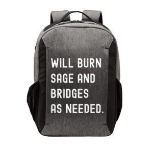 Funny Will Burn Sage And Bridges As Needed Saying Vector Backpack