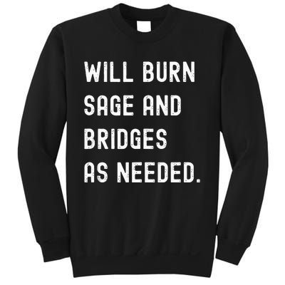 Funny Will Burn Sage And Bridges As Needed Saying Sweatshirt