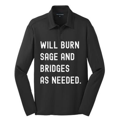 Funny Will Burn Sage And Bridges As Needed Saying Silk Touch Performance Long Sleeve Polo