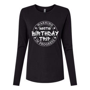 Funny Warning Bestie Birthday Trip In Progress Matching Tee Womens Cotton Relaxed Long Sleeve T-Shirt