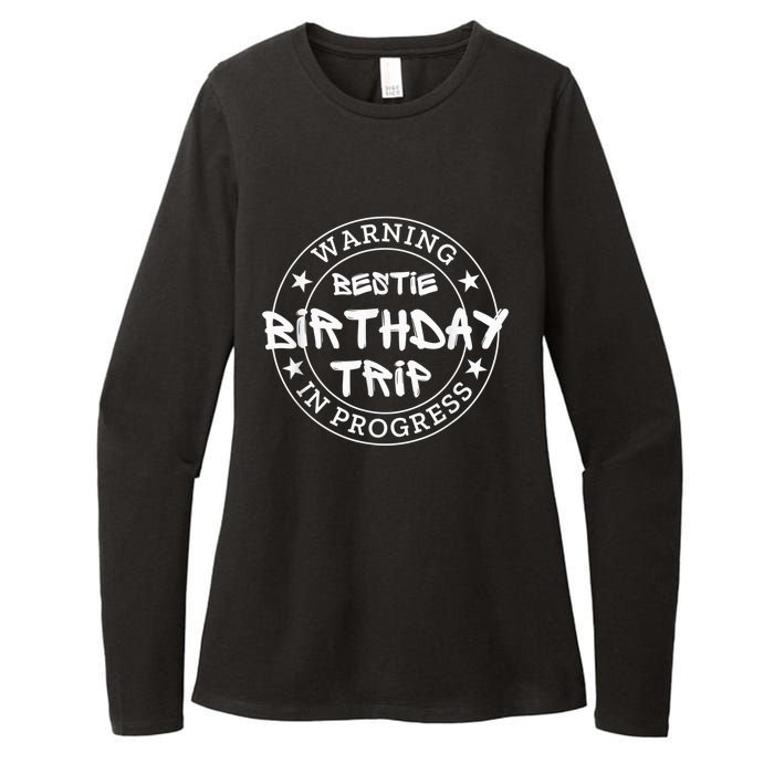 Funny Warning Bestie Birthday Trip In Progress Matching Tee Womens CVC Long Sleeve Shirt