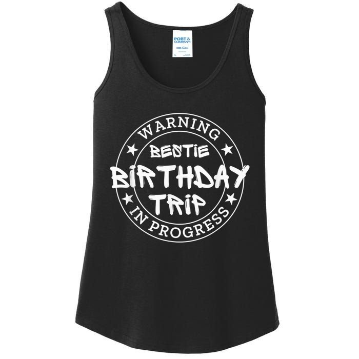 Funny Warning Bestie Birthday Trip In Progress Matching Tee Ladies Essential Tank