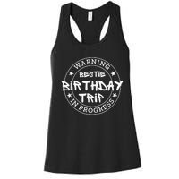 Funny Warning Bestie Birthday Trip In Progress Matching Tee Women's Racerback Tank