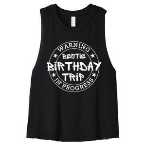 Funny Warning Bestie Birthday Trip In Progress Matching Tee Women's Racerback Cropped Tank